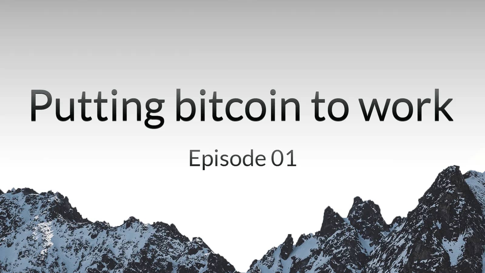 Putting your bitcoin to work - Episode 01